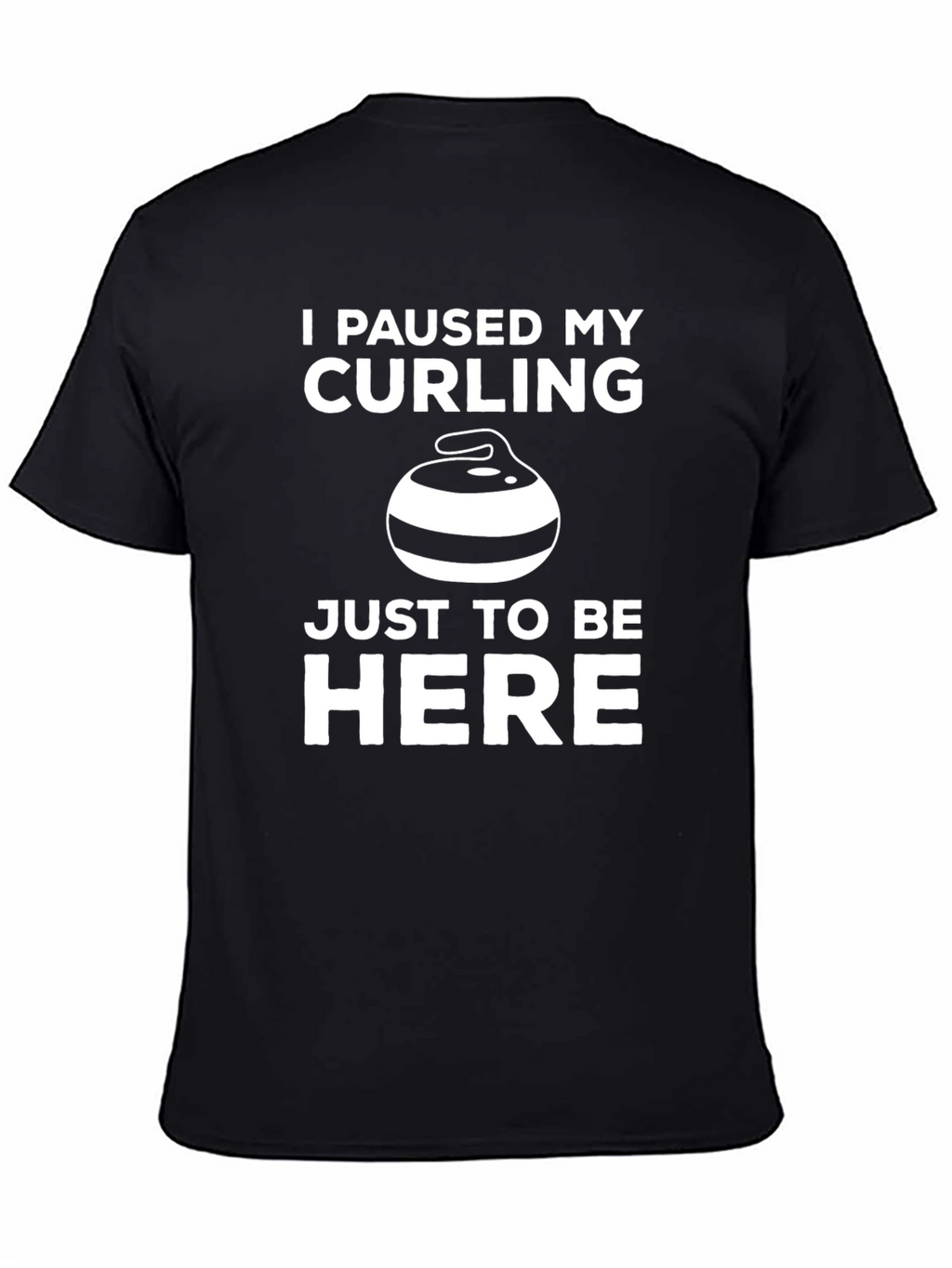 Curling Fan T-Shirt - I Paused My Curling
