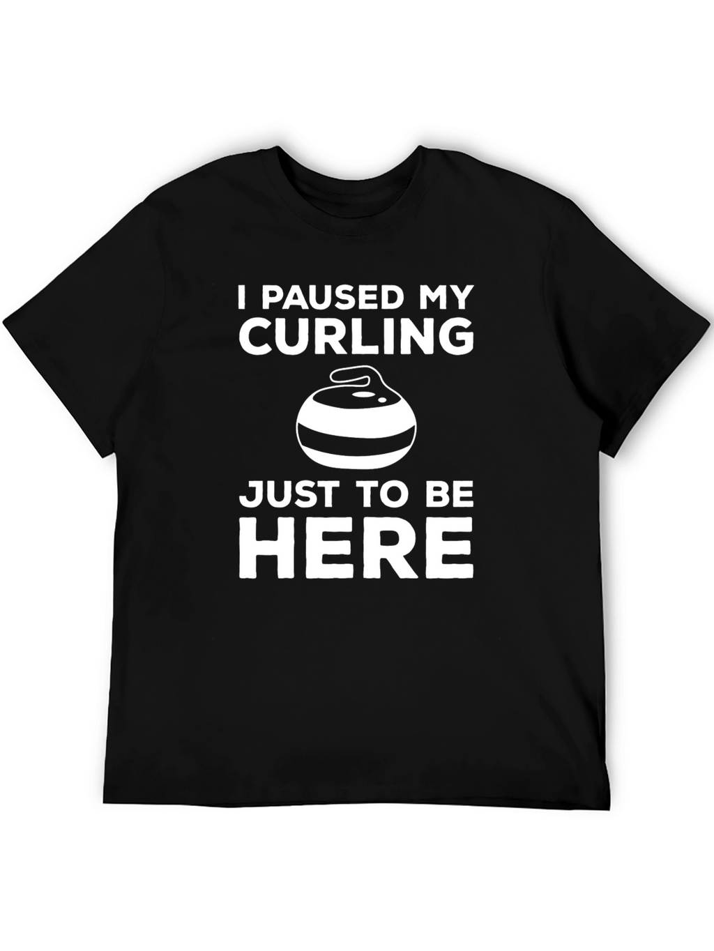 Curling Fan T-Shirt - I Paused My Curling
