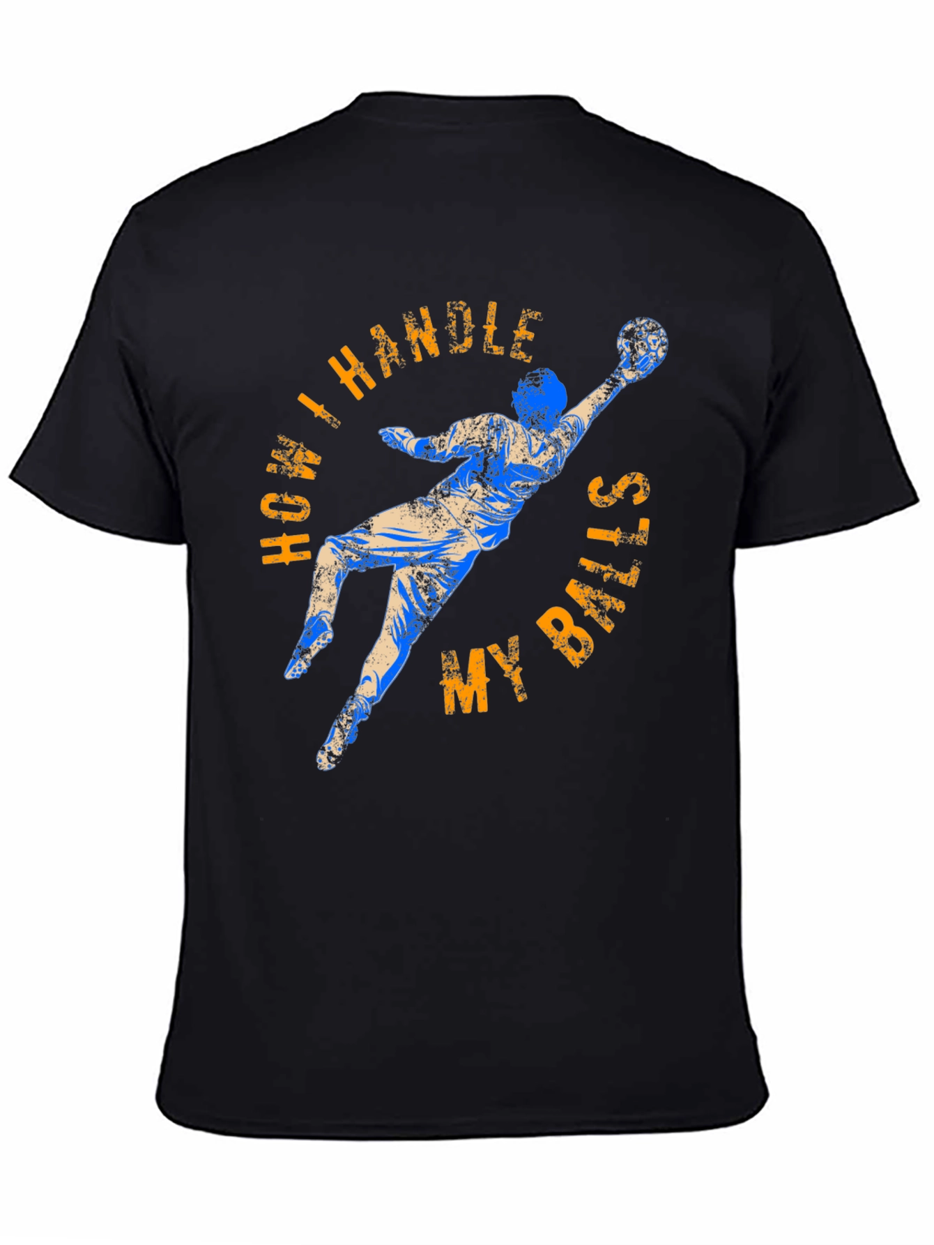 How I Handle My Balls Funny Goalie T-Shirt