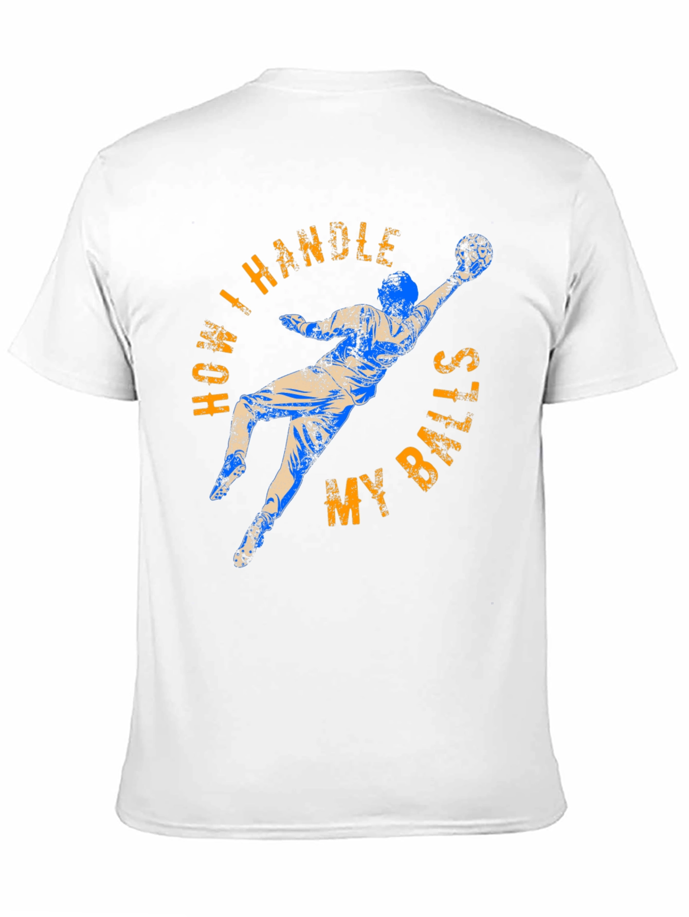 How I Handle My Balls Funny Goalie T-Shirt