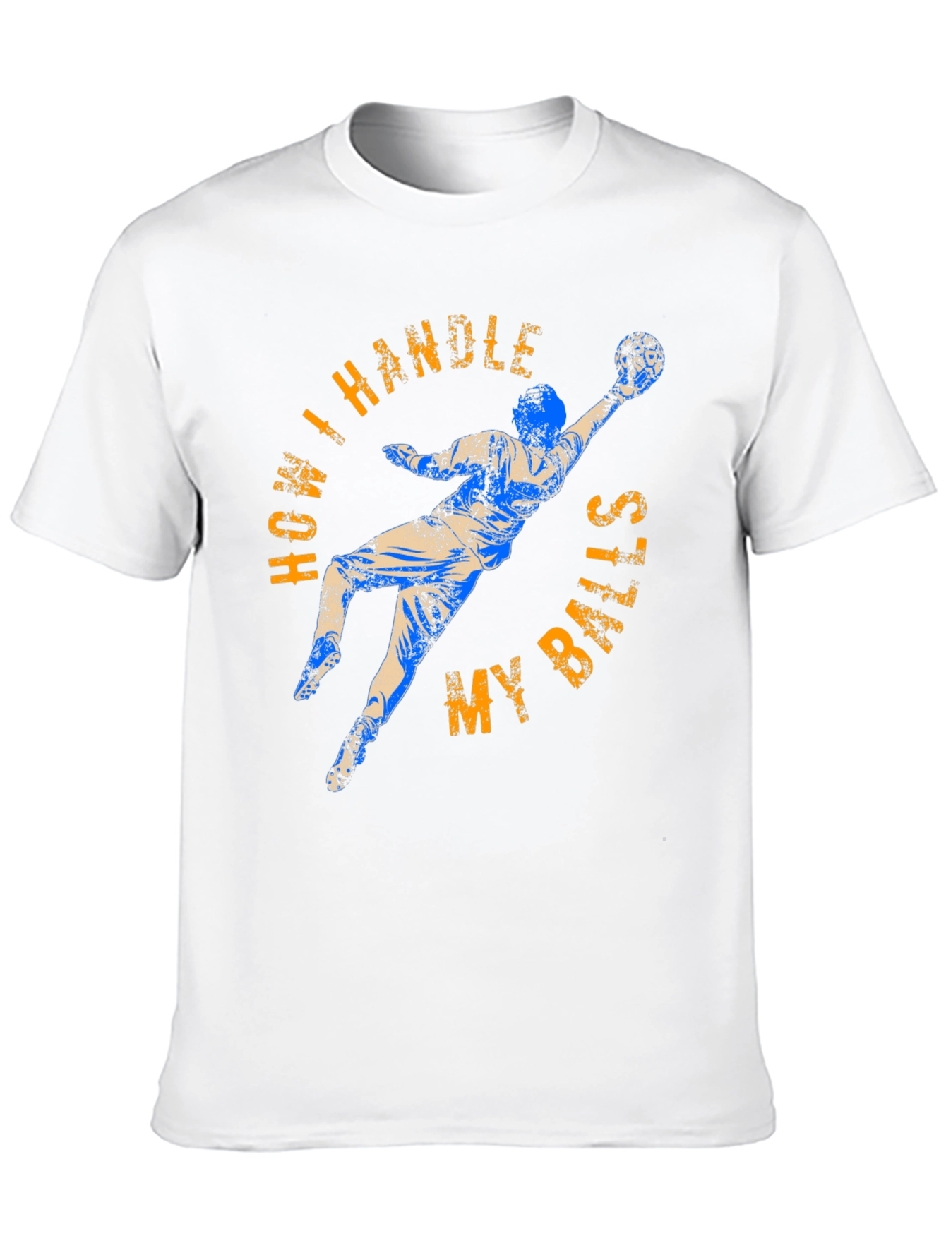 How I Handle My Balls Funny Goalie T-Shirt