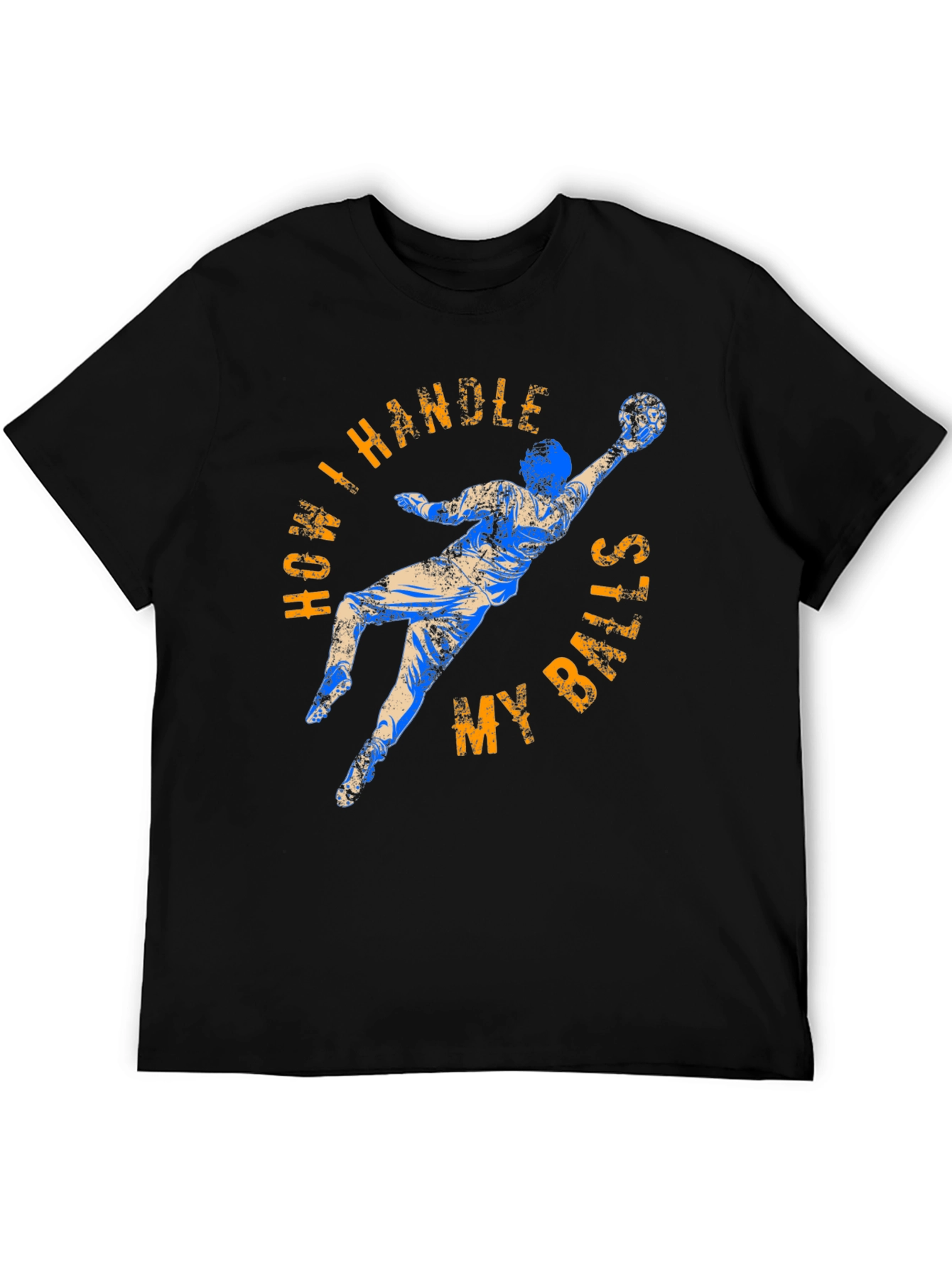How I Handle My Balls Funny Goalie T-Shirt