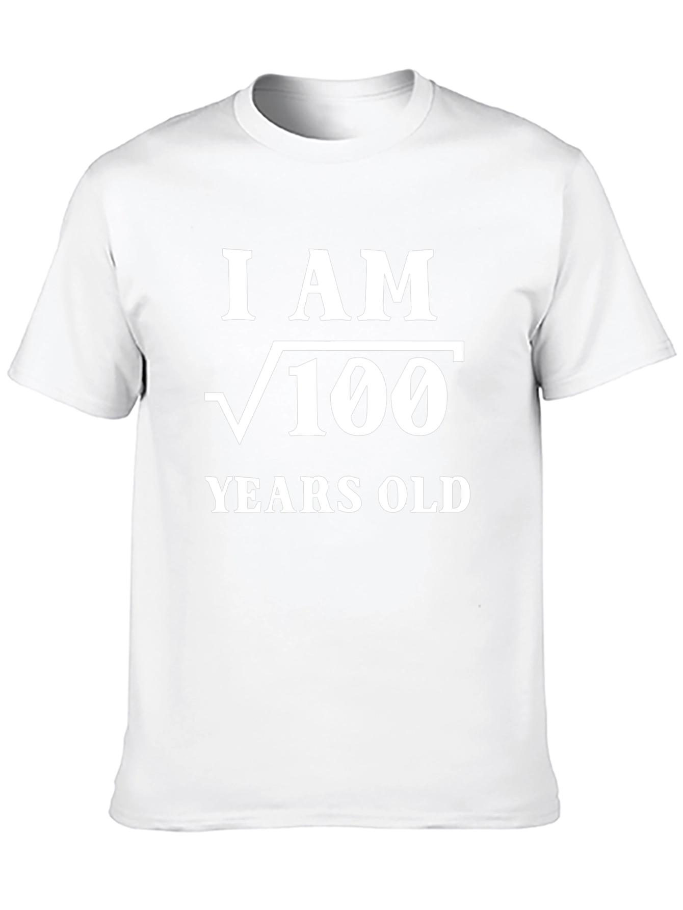 Funny Math T-Shirt - I am √100 Years Old