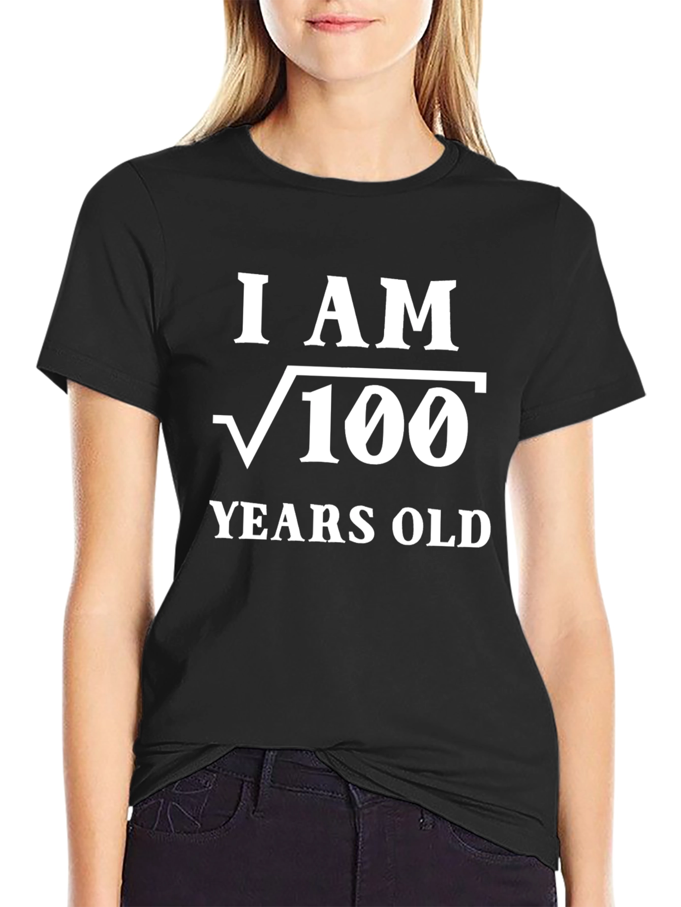 Funny Math T-Shirt - I am √100 Years Old