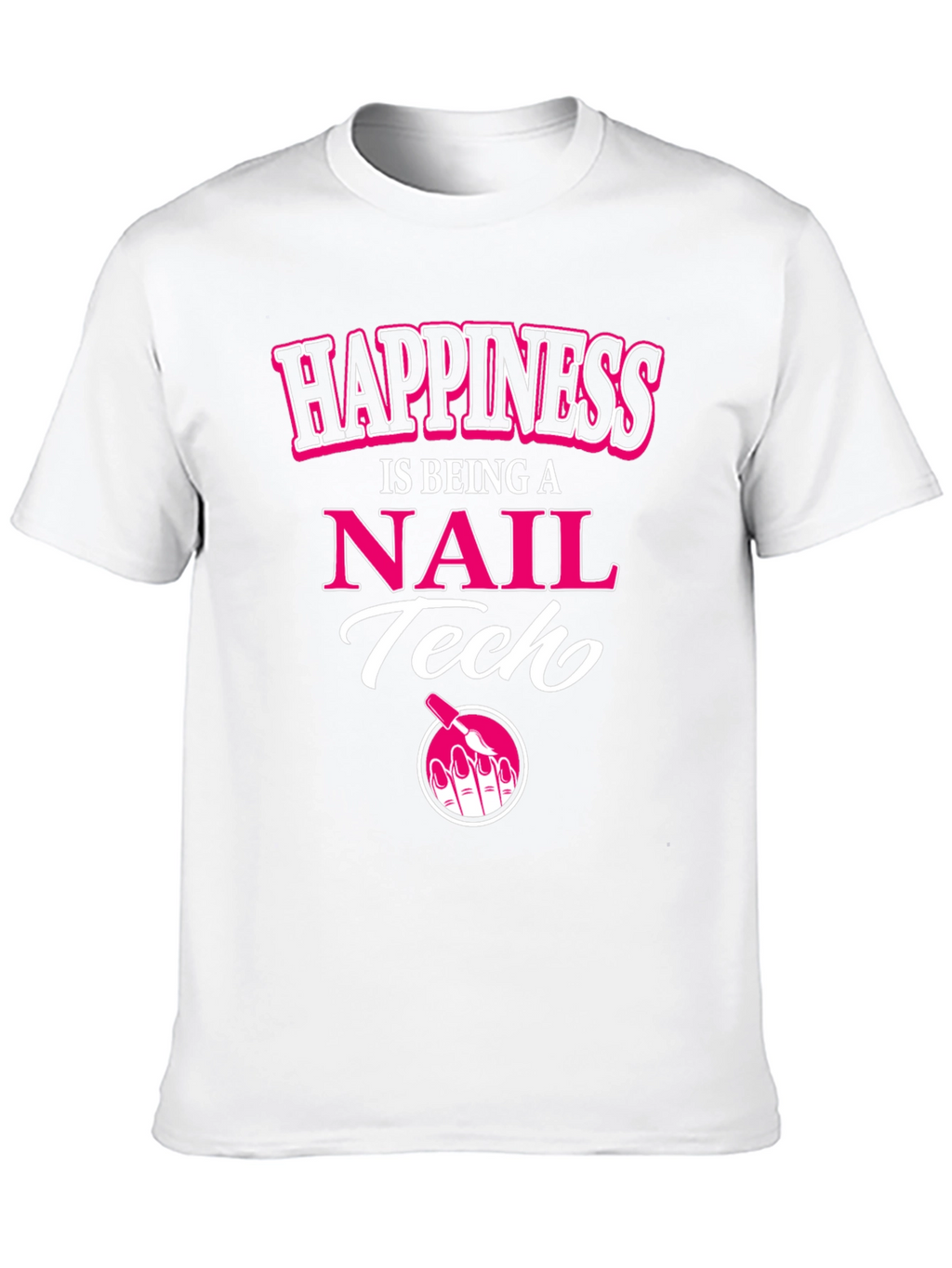 Happiness is Being a Nail Tech T-Shirt