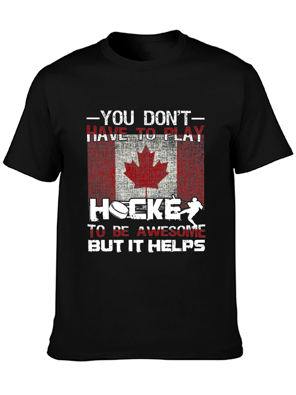 You Dont Have to Play Hockey T-Shirt