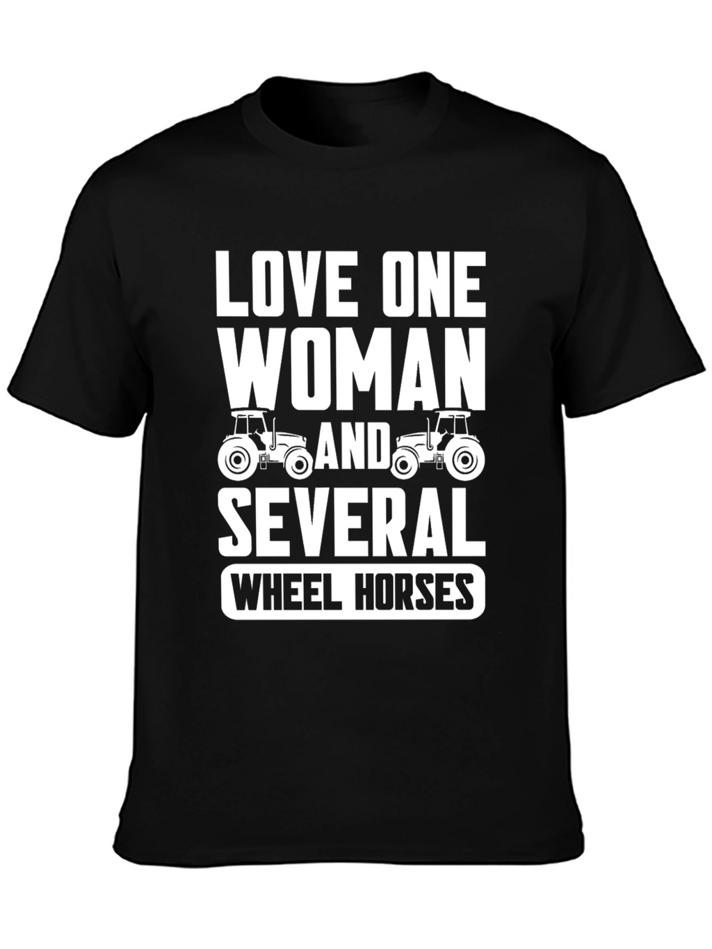 Love One Woman & Several Wheel Horses T-Shirt