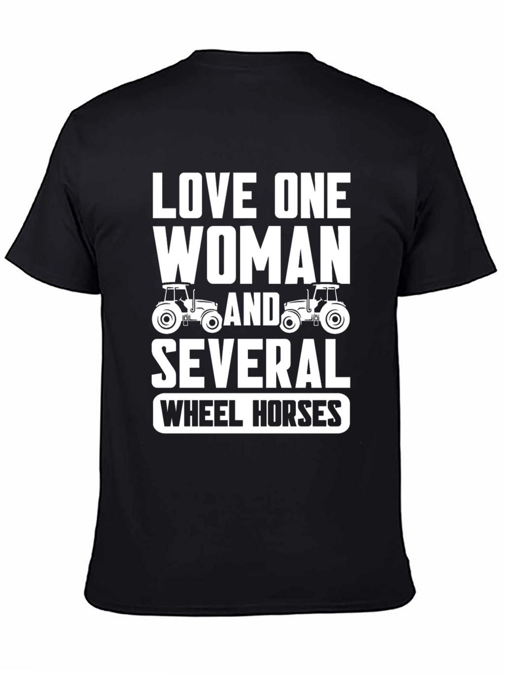Love One Woman & Several Wheel Horses T-Shirt