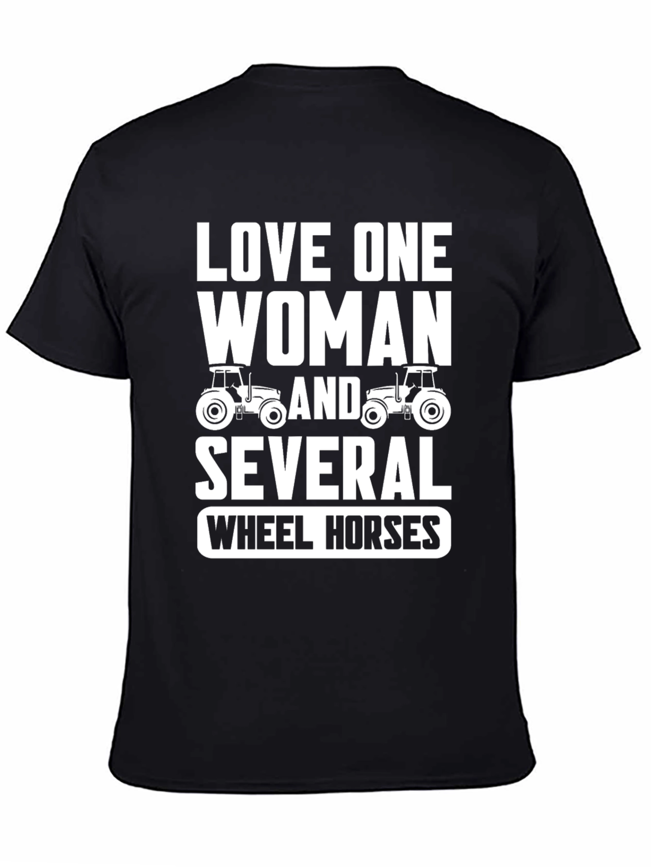 Love One Woman & Several Wheel Horses T-Shirt