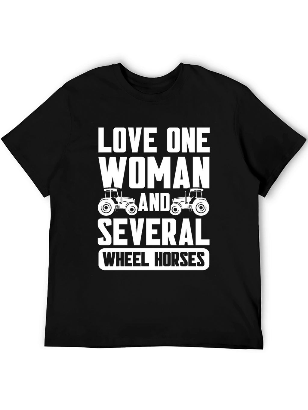 Love One Woman & Several Wheel Horses T-Shirt