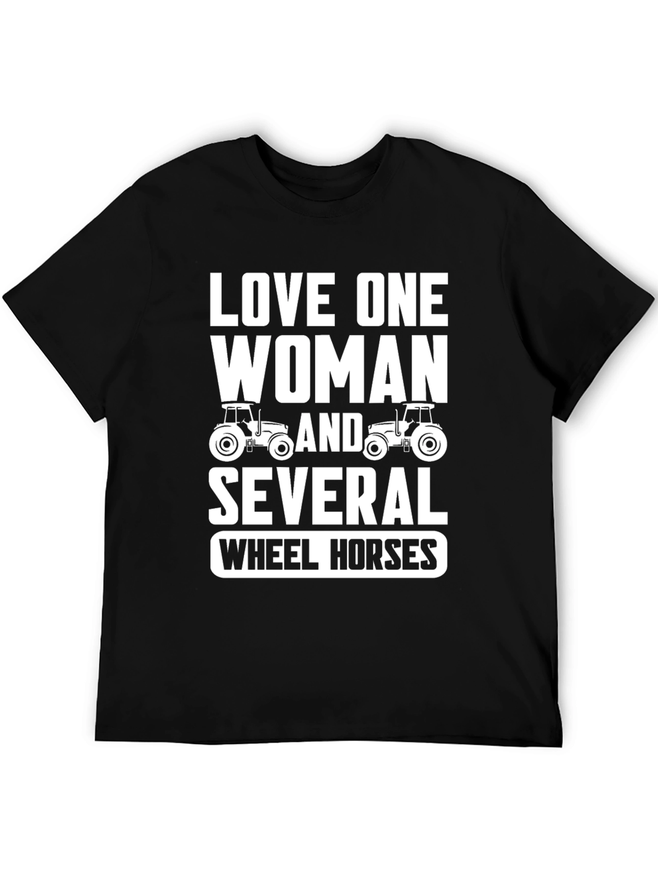 Love One Woman & Several Wheel Horses T-Shirt
