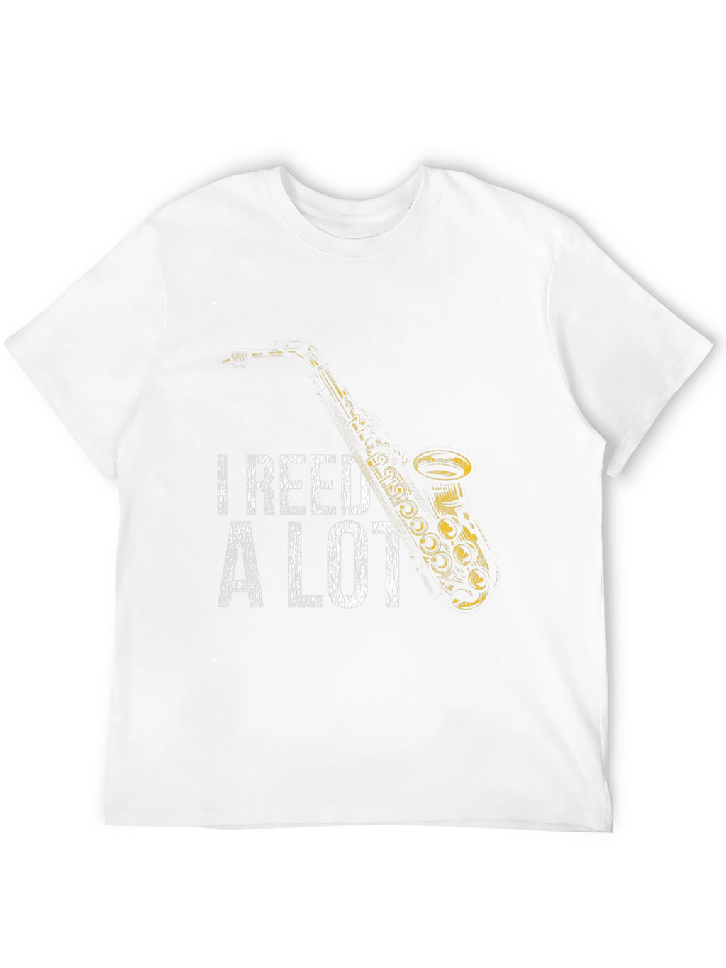 I Reed A Lot Saxophone T-Shirt