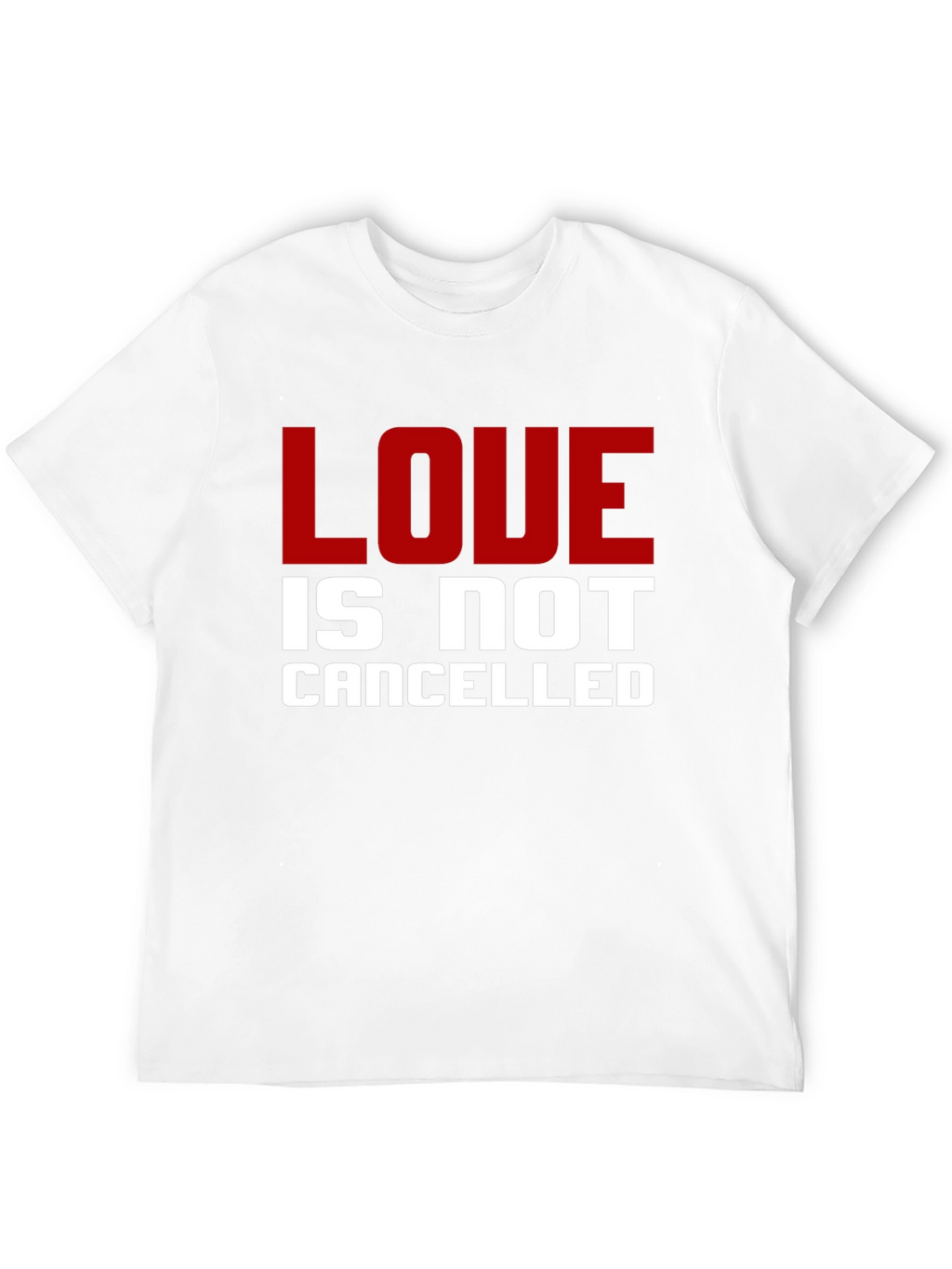 Love Is Not Cancelled T-Shirt