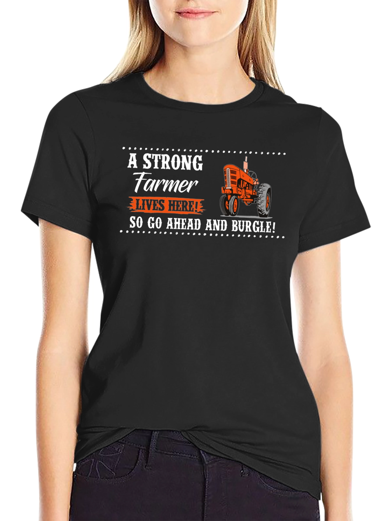 Strong Farmer T-Shirt - Go Ahead and Burgle!