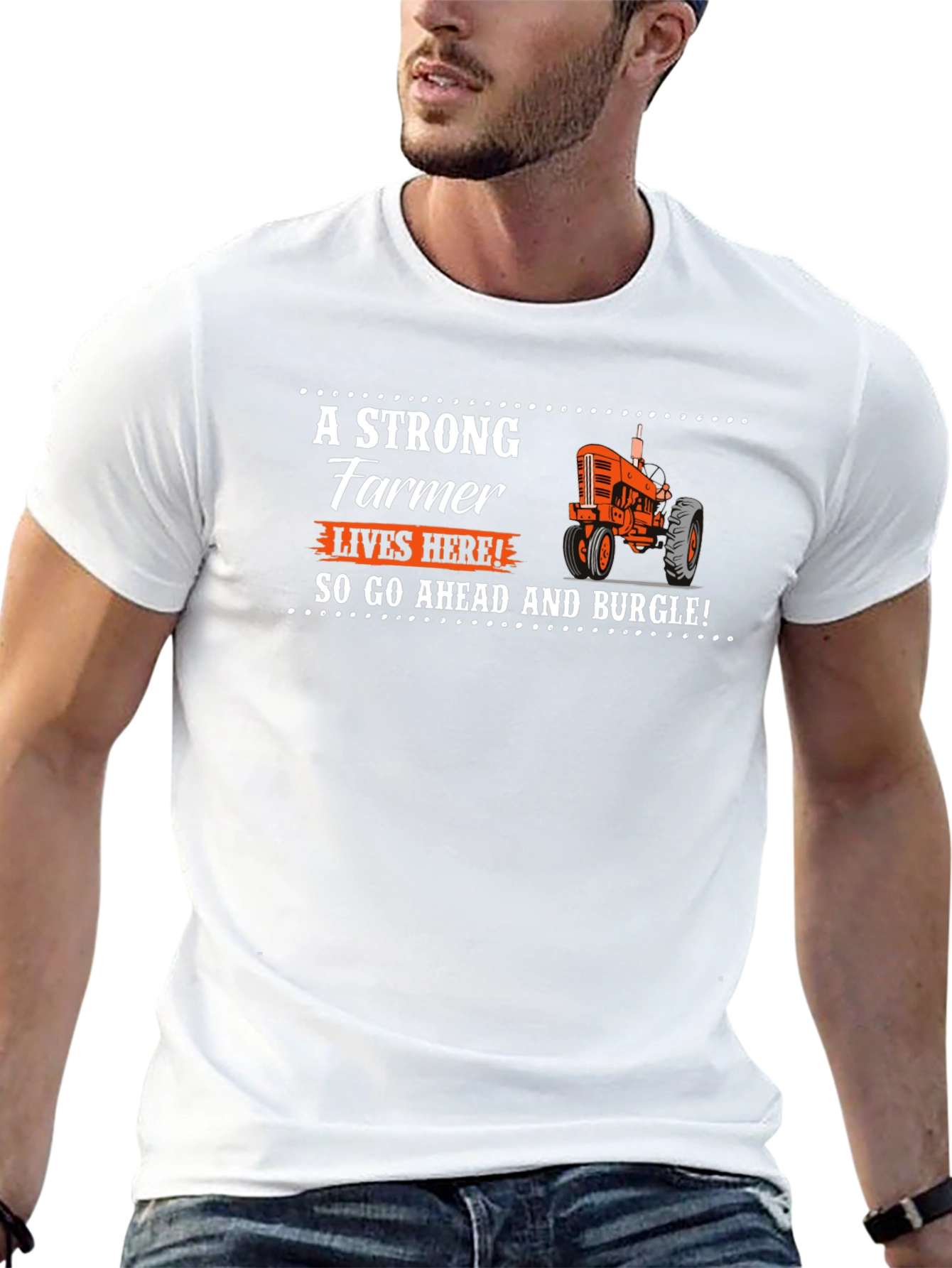 Strong Farmer T-Shirt - Go Ahead and Burgle!