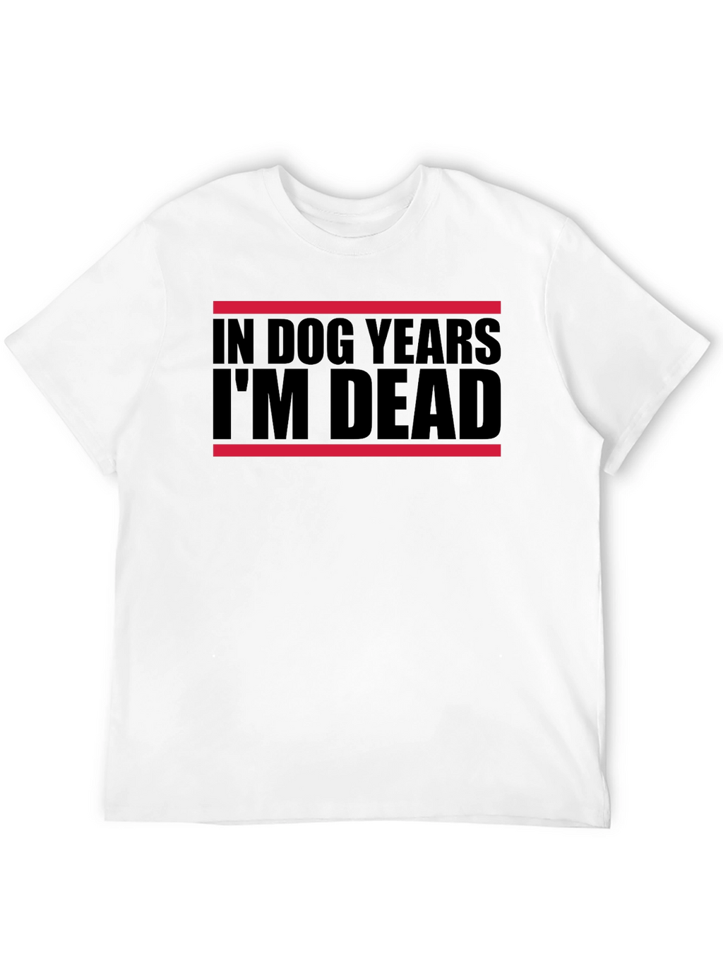 In Dog Years Im Dead T-Shirt