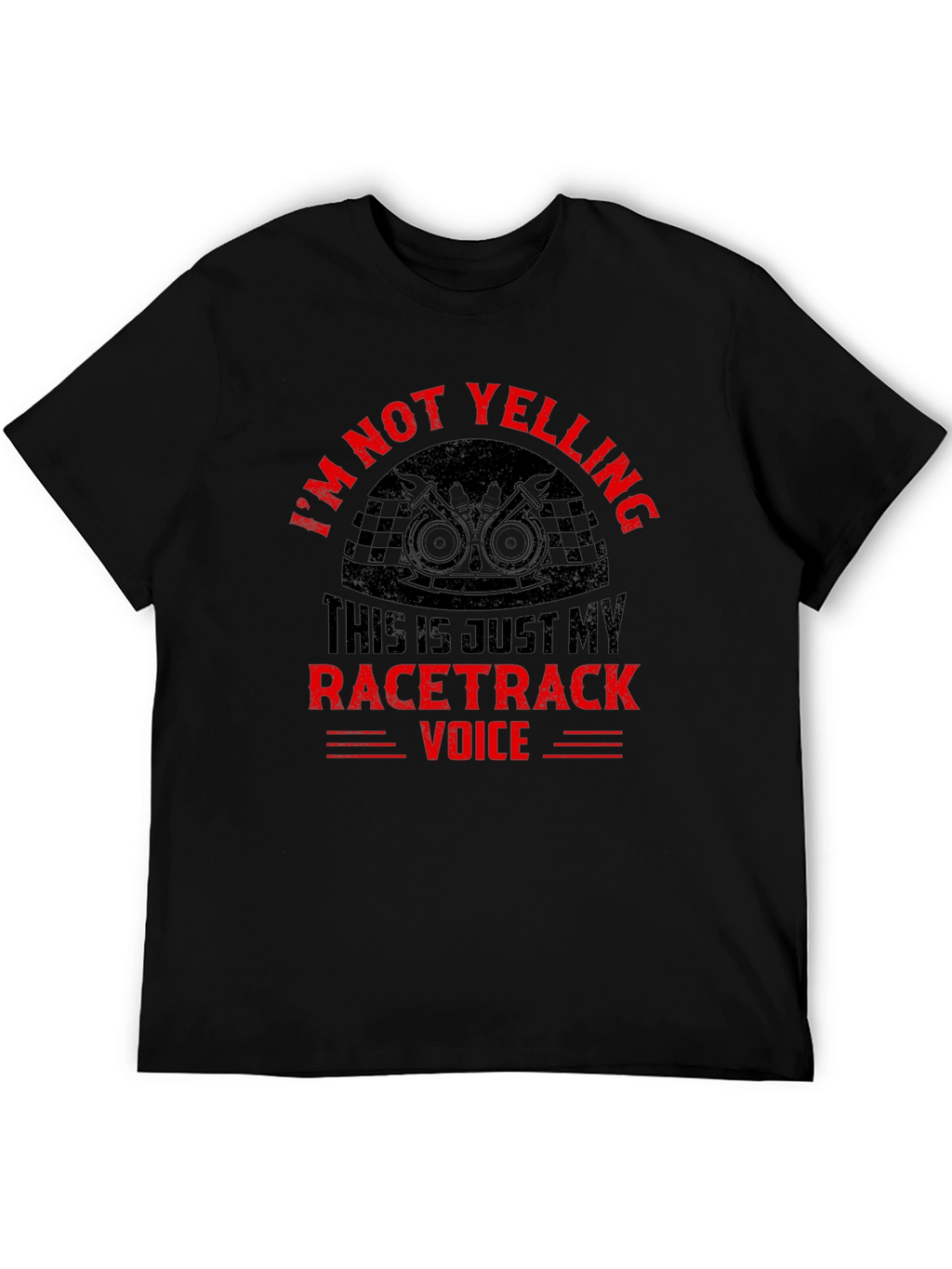 Im Not Yelling Racertrack Voice T-Shirt
