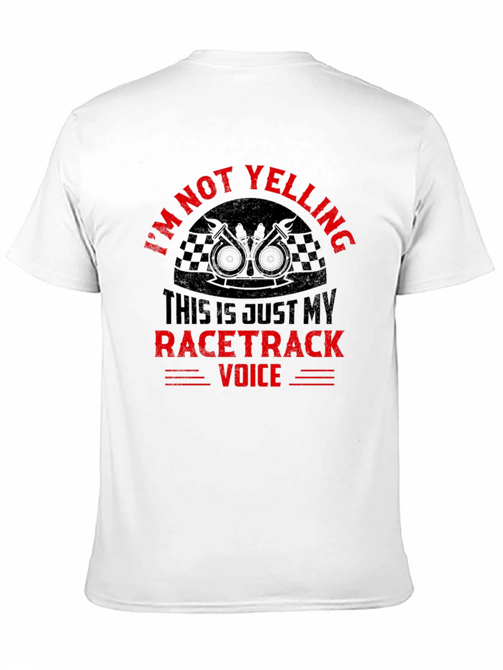 Im Not Yelling Racertrack Voice T-Shirt