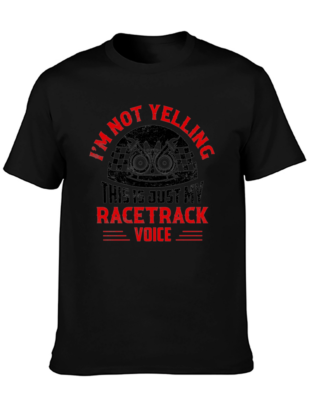 Im Not Yelling Racertrack Voice T-Shirt
