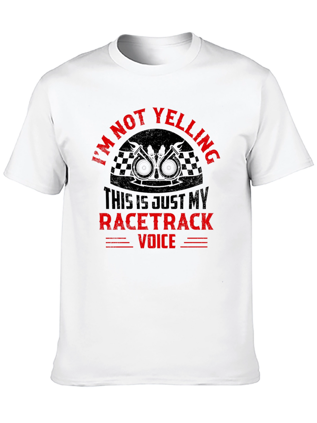 Im Not Yelling Racertrack Voice T-Shirt