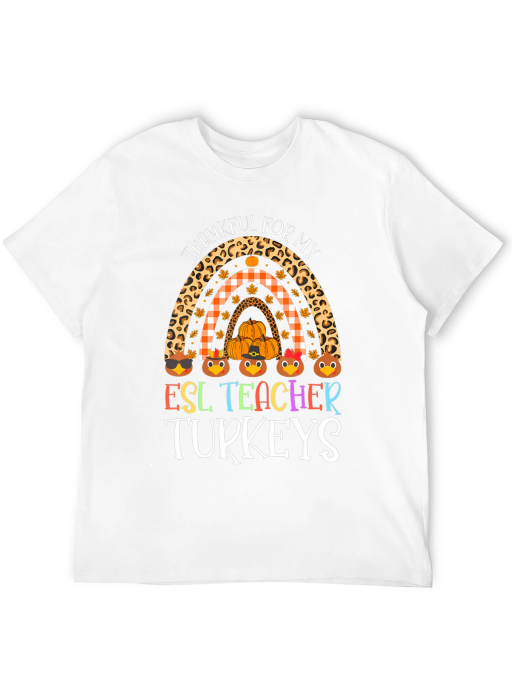 Thankful ESL Teacher Turkeys Rainbow Graphic Tee