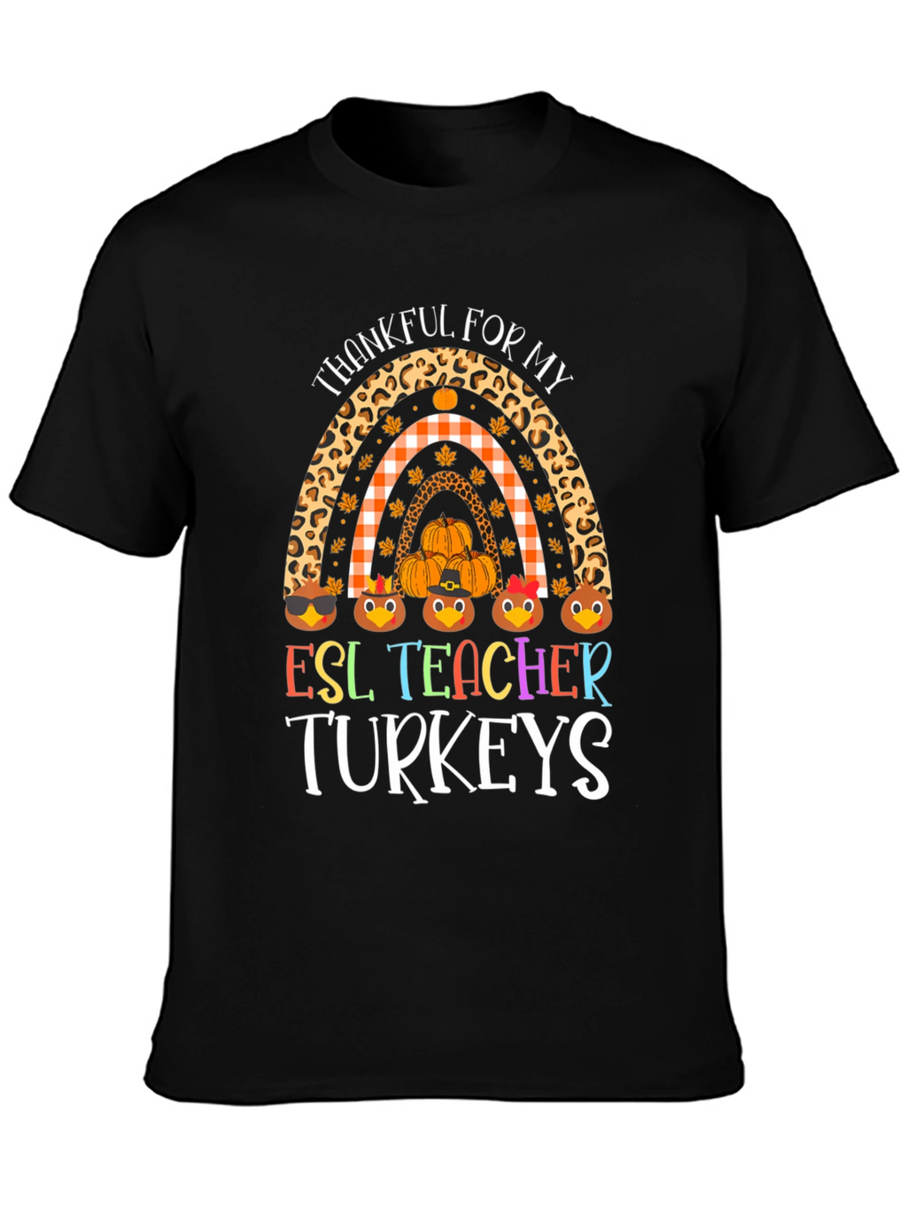 Thankful ESL Teacher Turkeys Rainbow Graphic Tee