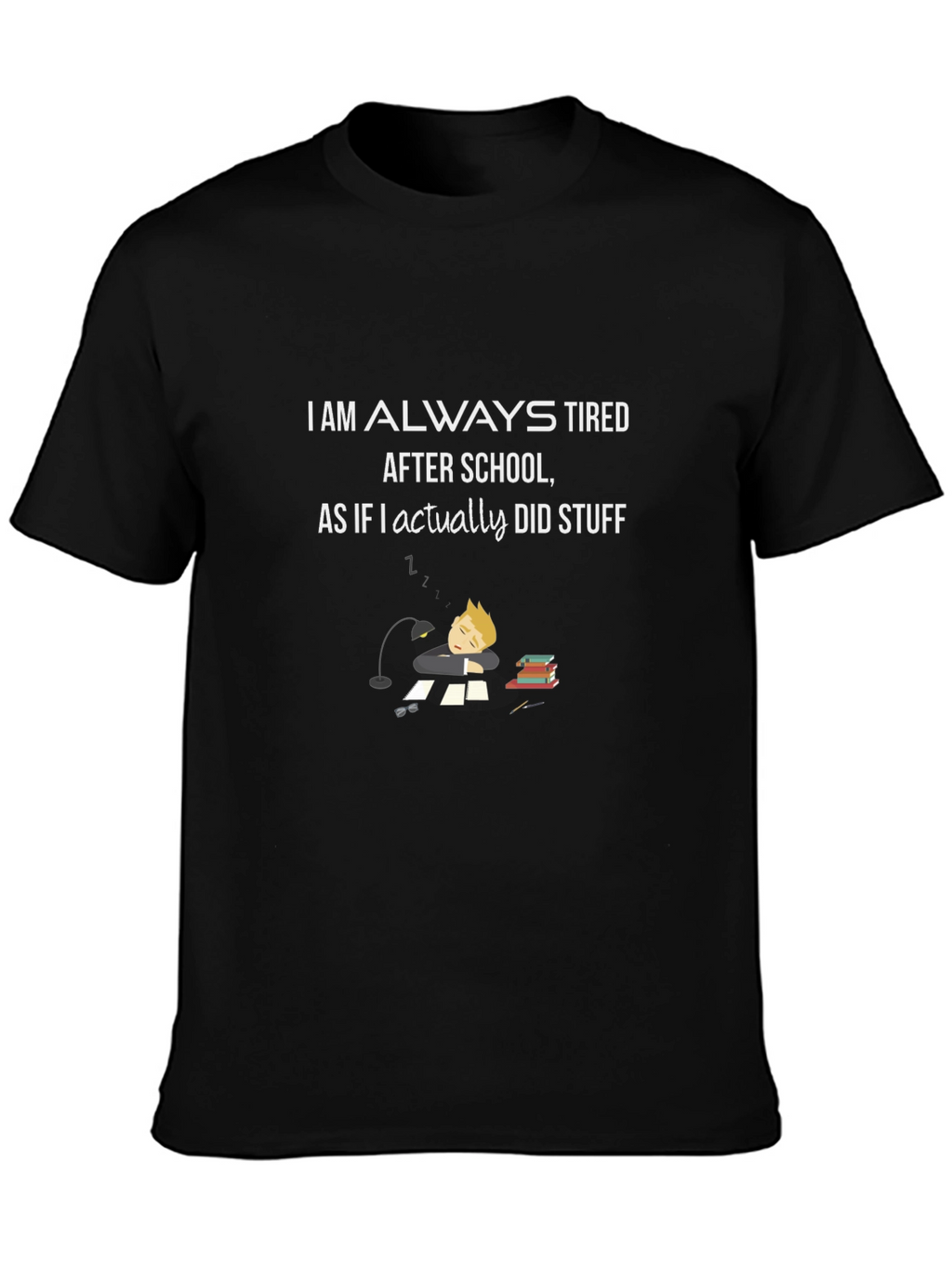 Always Tired After School Black T-Shirt