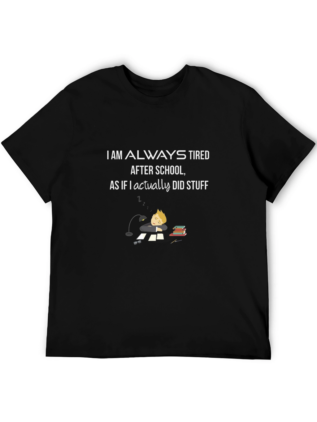 Always Tired After School Black T-Shirt