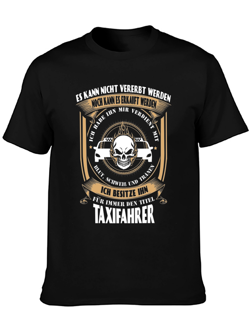 Taxi Driver T-Shirt - Earned Not Given