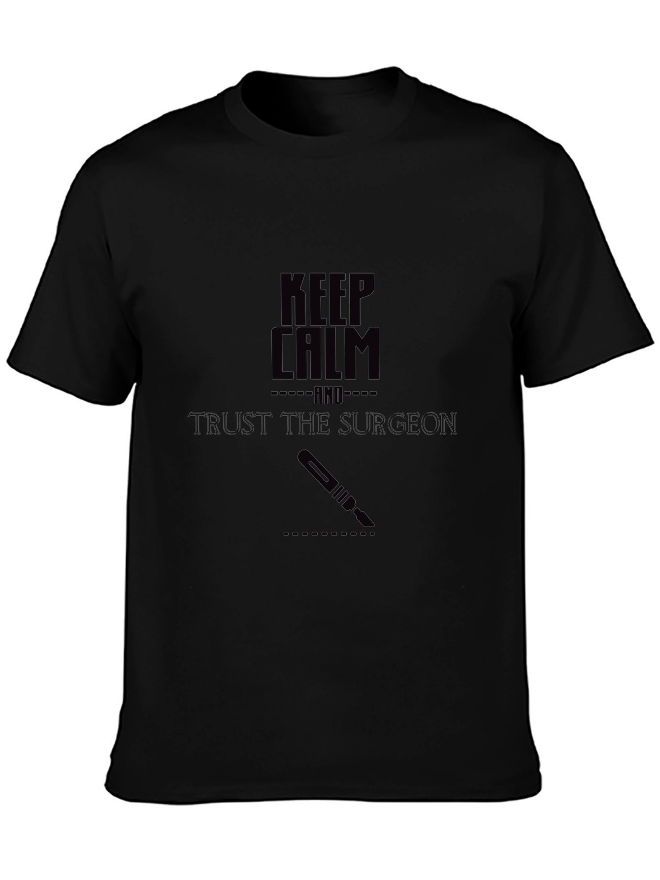 Keep Calm Surgeon T-Shirt - Trust the Surgeon