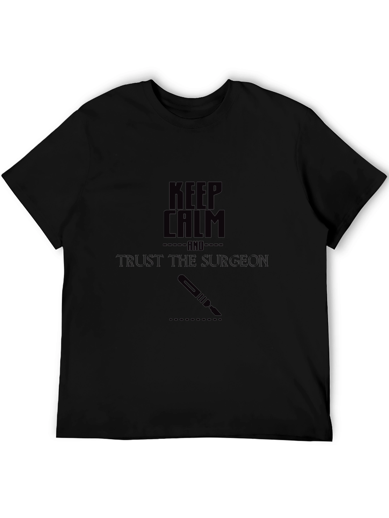 Keep Calm Surgeon T-Shirt - Trust the Surgeon