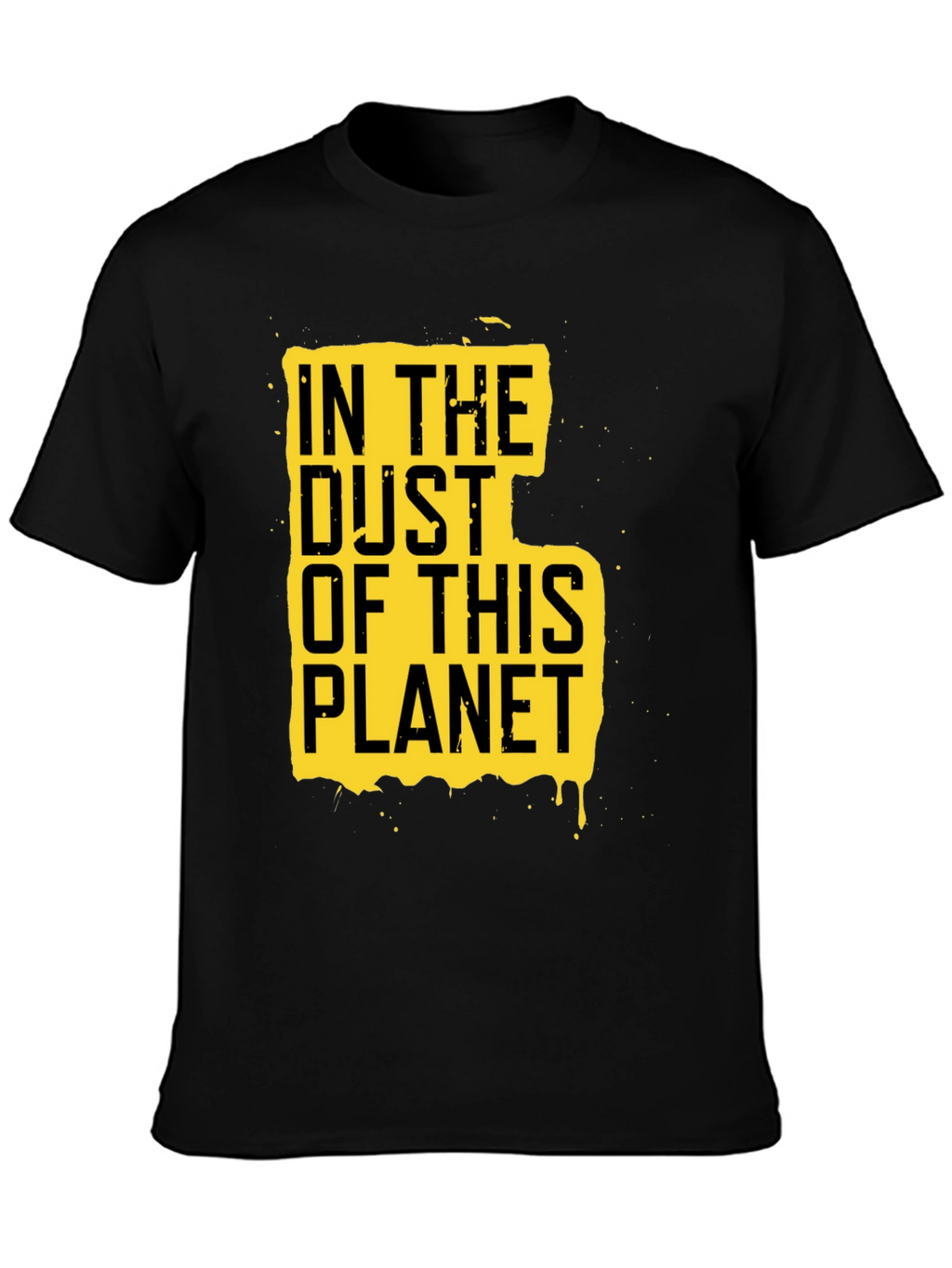 In The Dust Of This Planet Graphic Tee