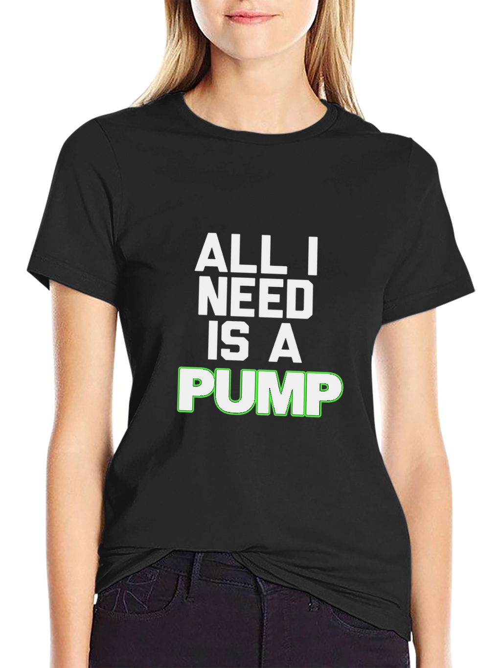 All I Need Is A Pump Black T-Shirt