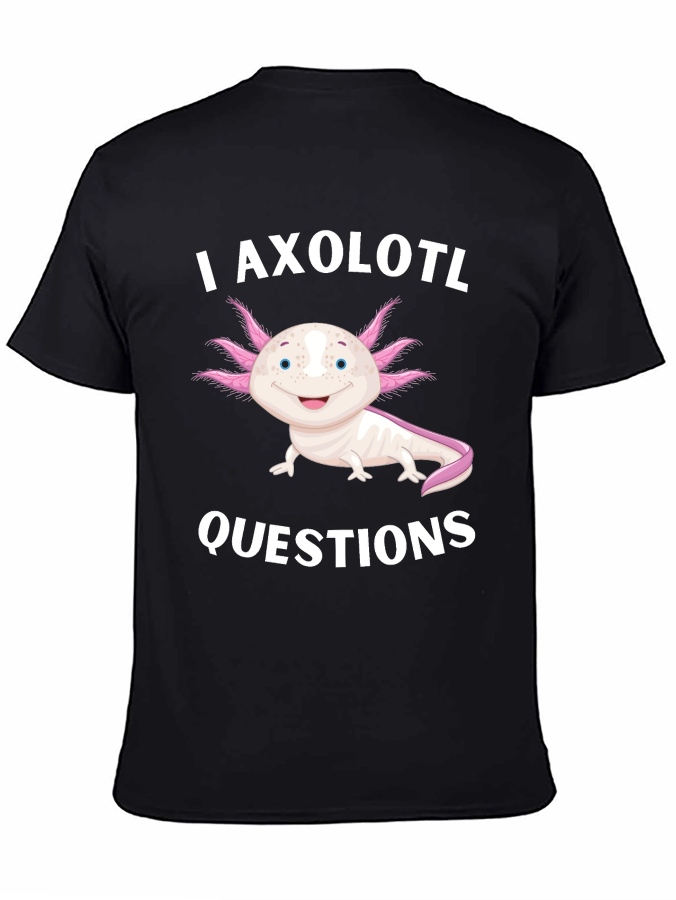I Axolotl Questions Black T-Shirt