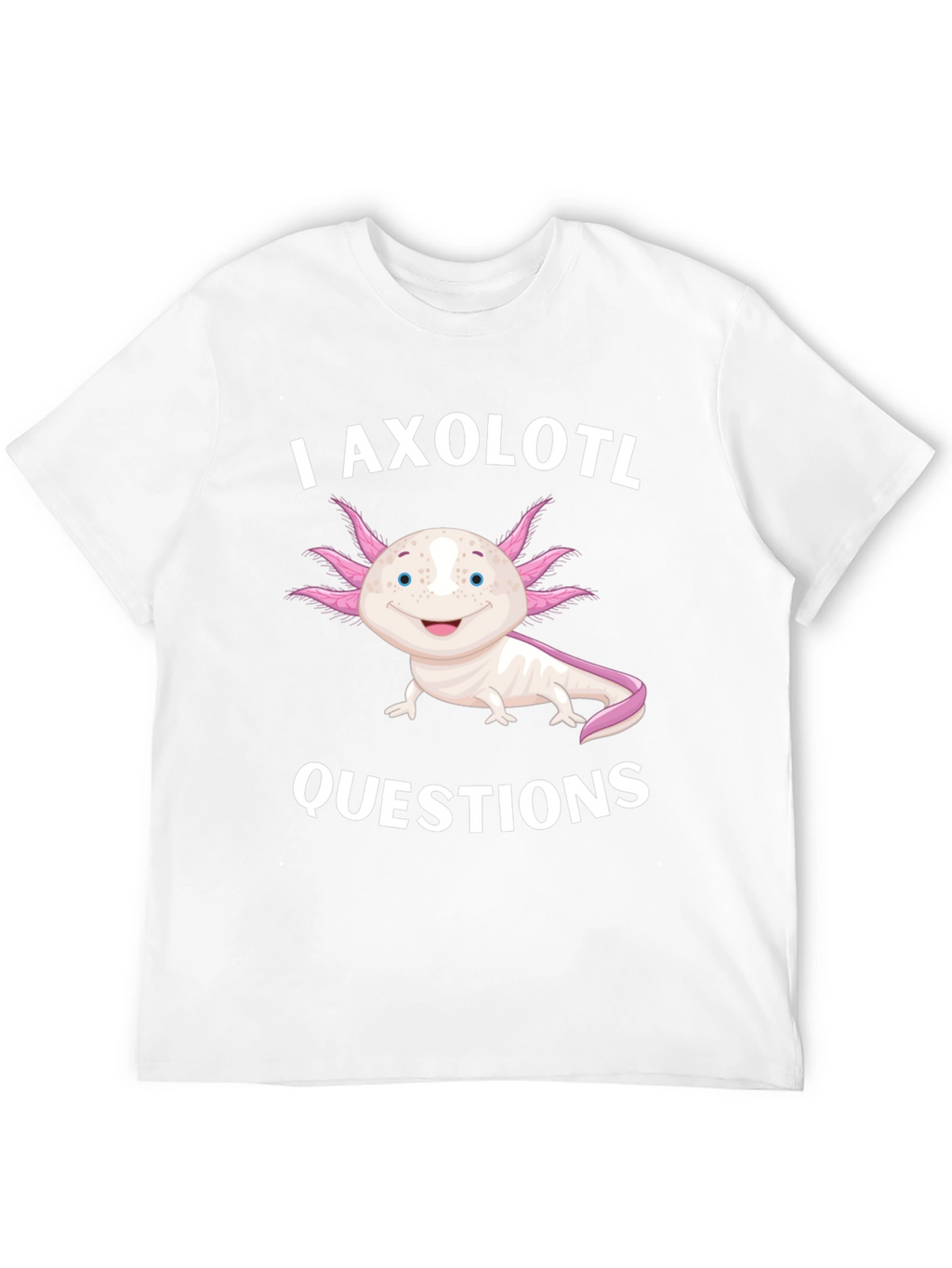 I Axolotl Questions Black T-Shirt