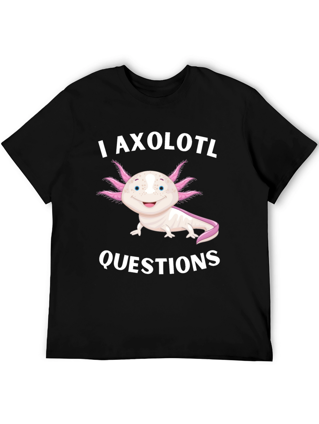 I Axolotl Questions Black T-Shirt