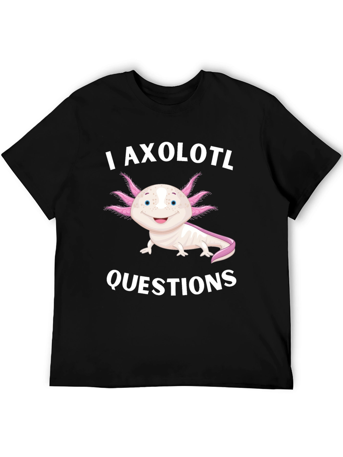 I Axolotl Questions Black T-Shirt