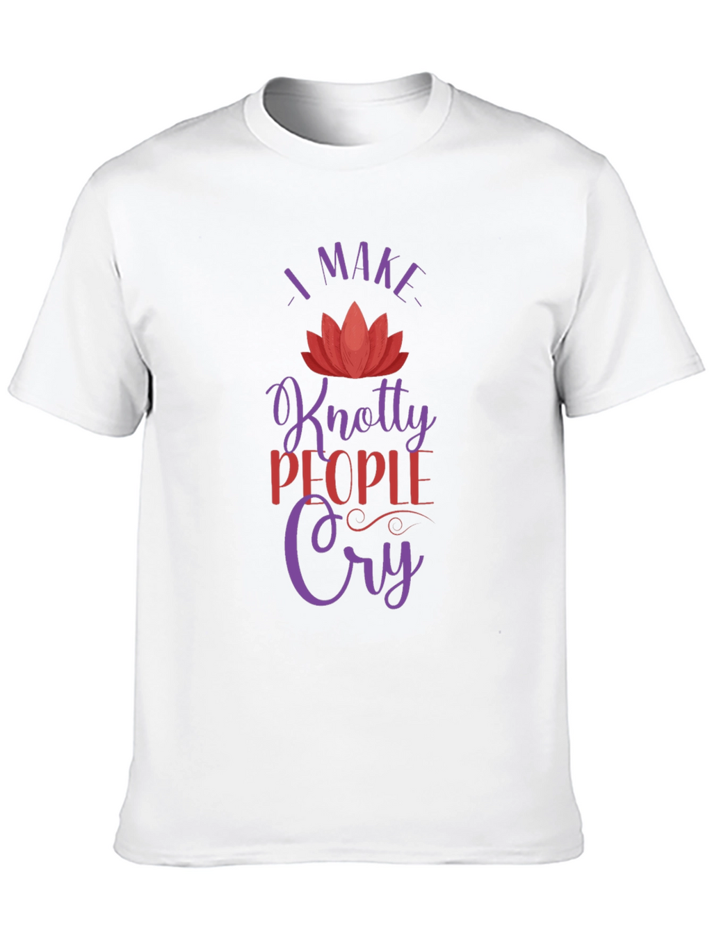 Knotty People Cry T-Shirt - Unique Gift