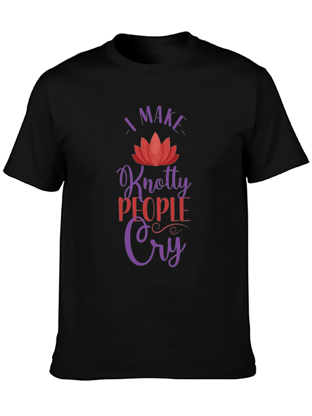 Knotty People Cry T-Shirt - Unique Gift