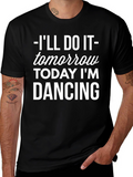 Ill Do It Tomorrow T-Shirt Funny Dancing Tee