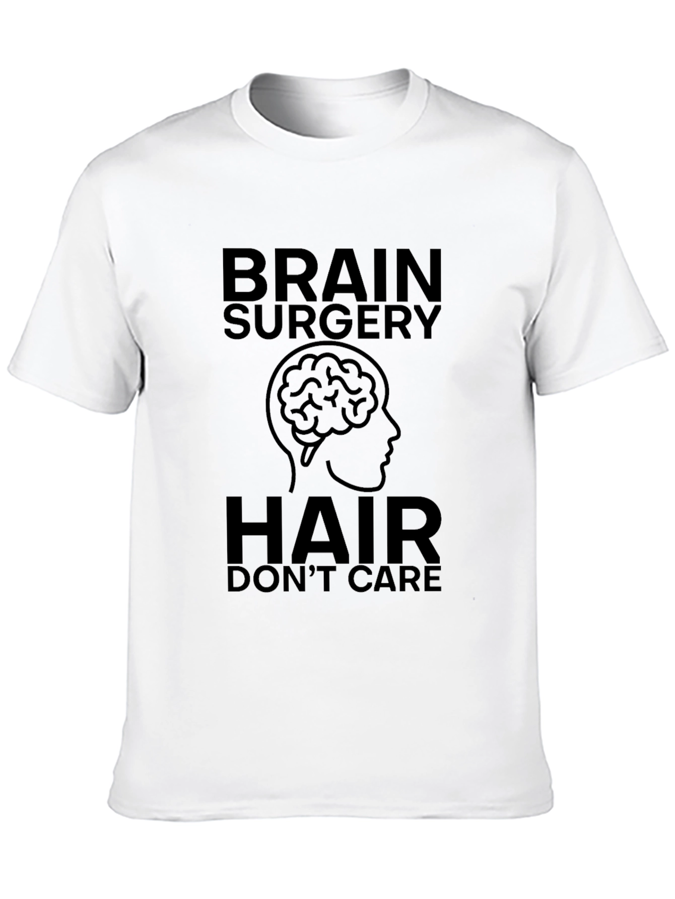 Brain Surgery Hair Dont Care T-Shirt