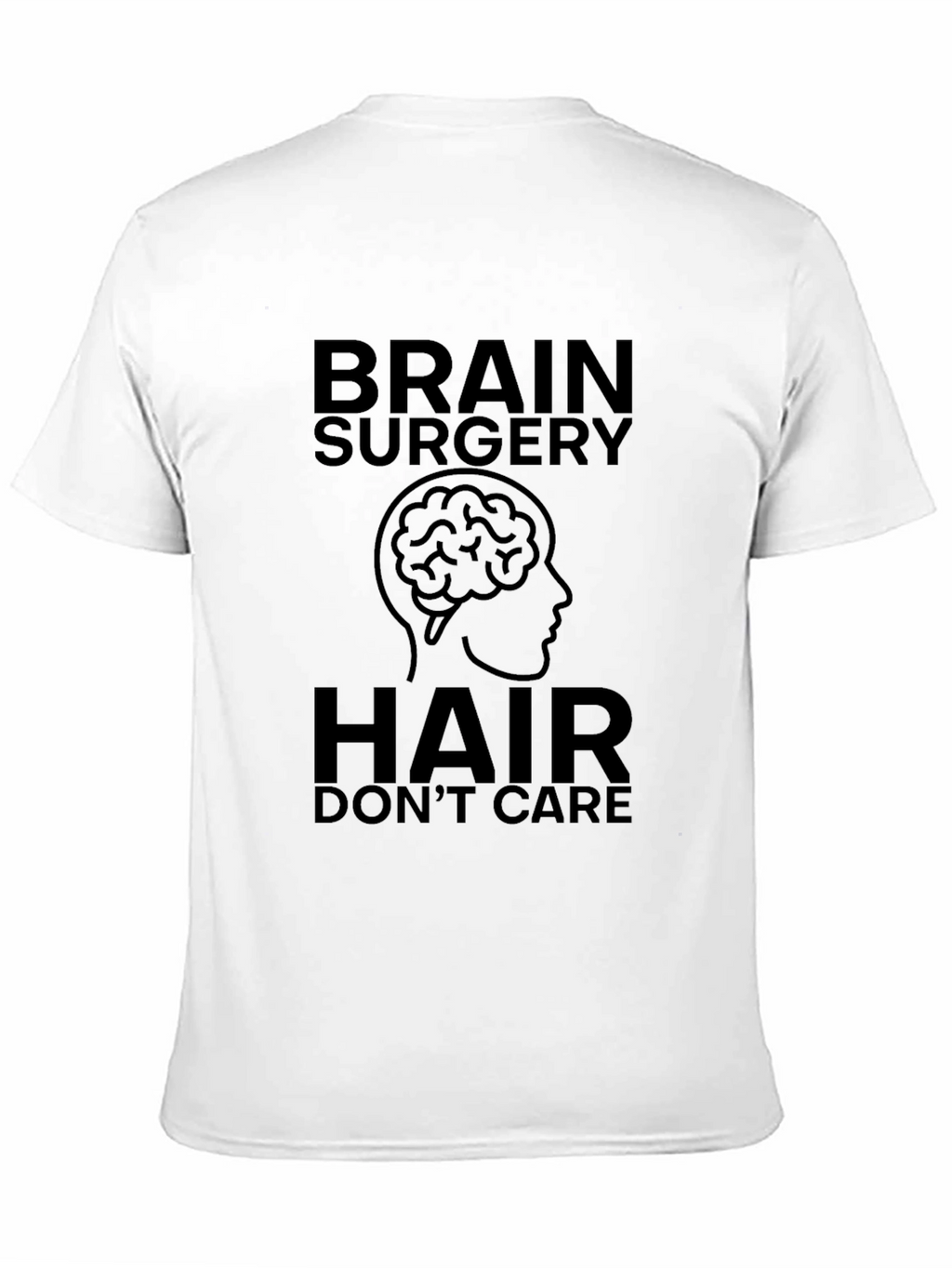 Brain Surgery Hair Dont Care T-Shirt