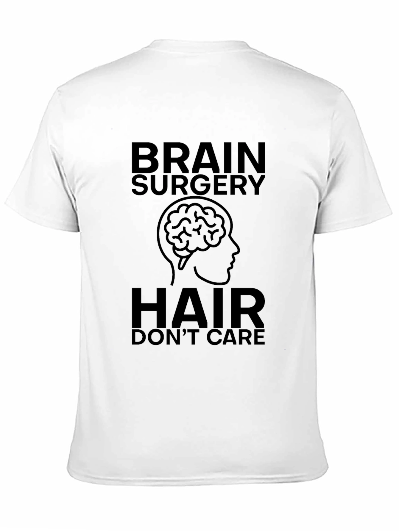 Brain Surgery Hair Dont Care T-Shirt