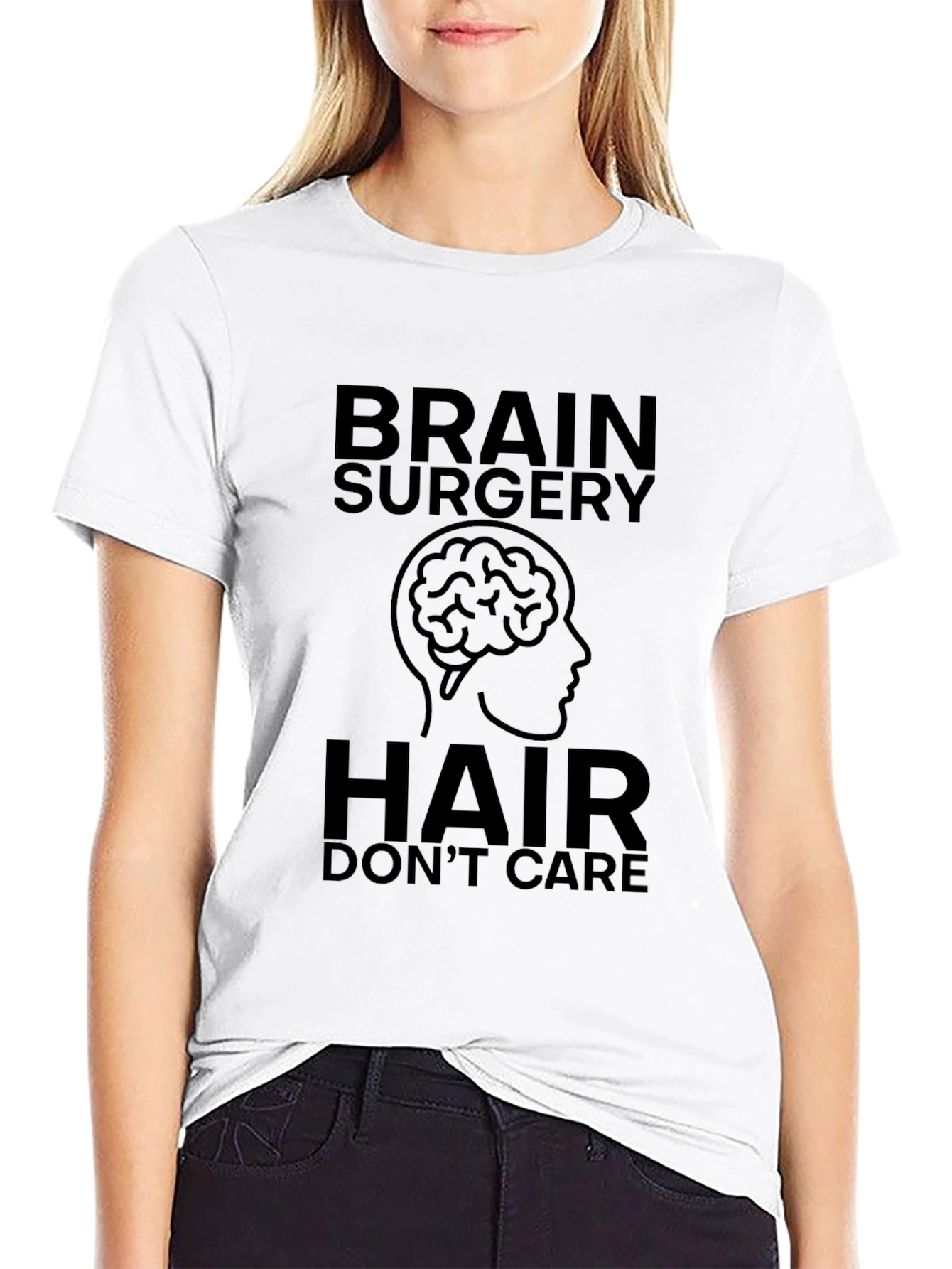 Brain Surgery Hair Dont Care T-Shirt