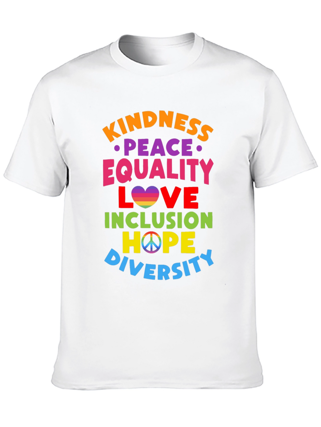 Kindness Peace Equality Love Inclusion Hope Diversity T-Shirt