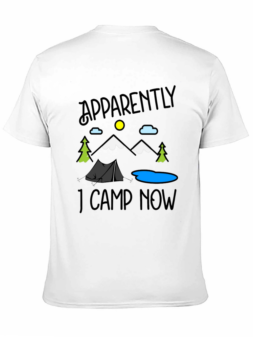 Apparently I Camp Now Graphic Tee
