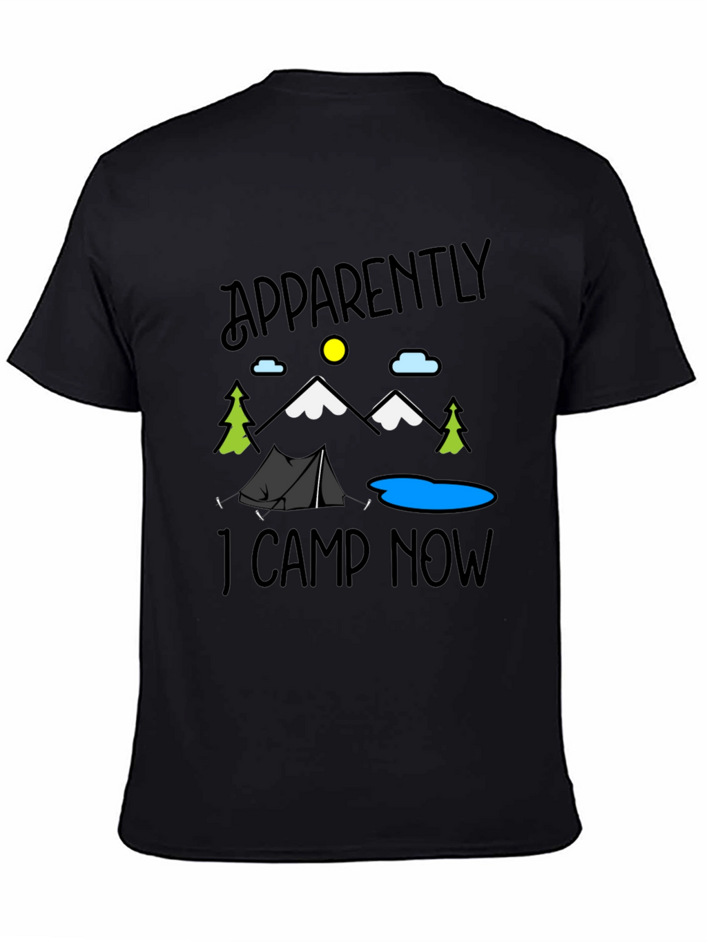 Apparently I Camp Now Graphic Tee