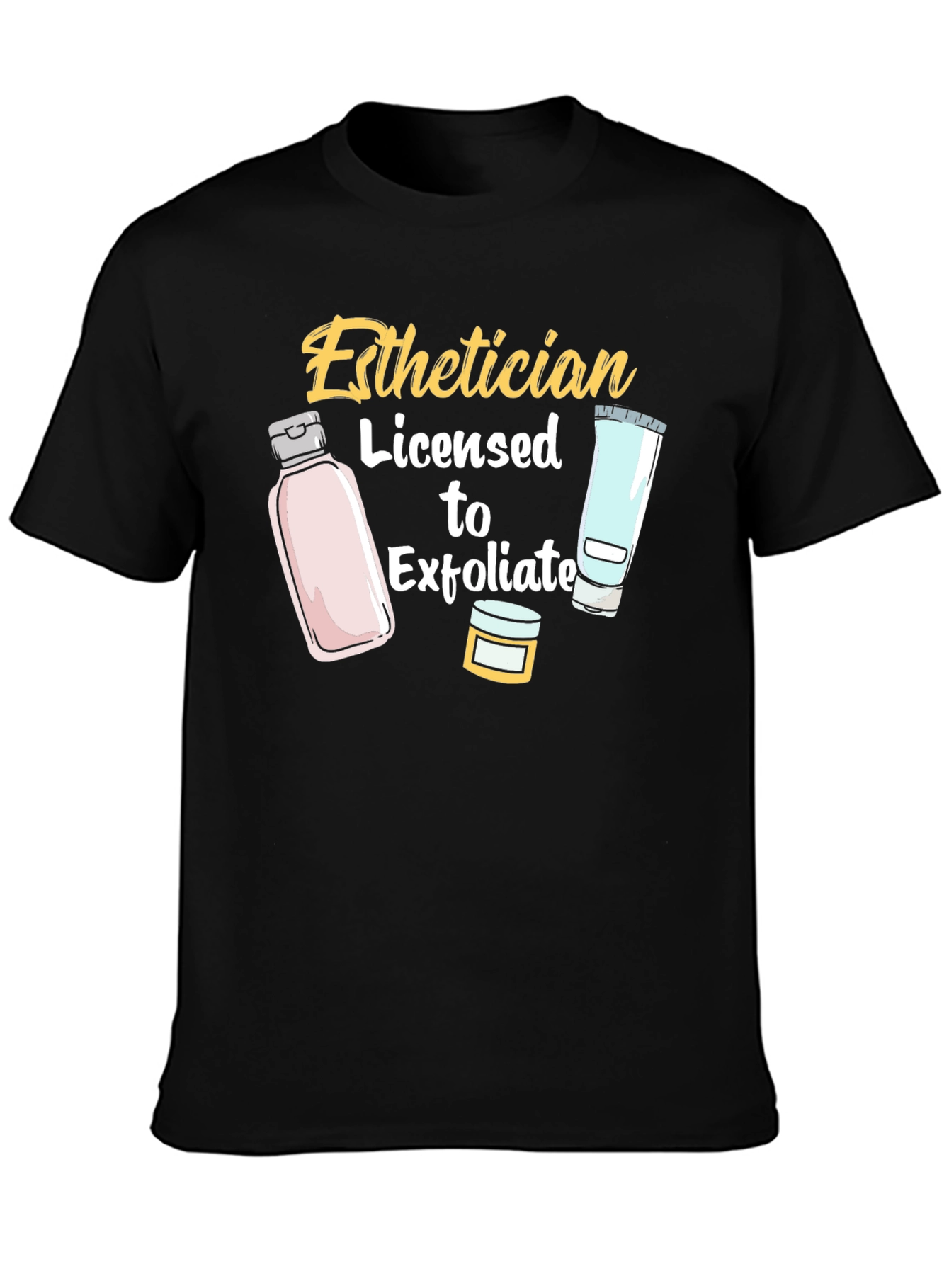 Esthetician Licensed to Exfoliate Graphic Tee