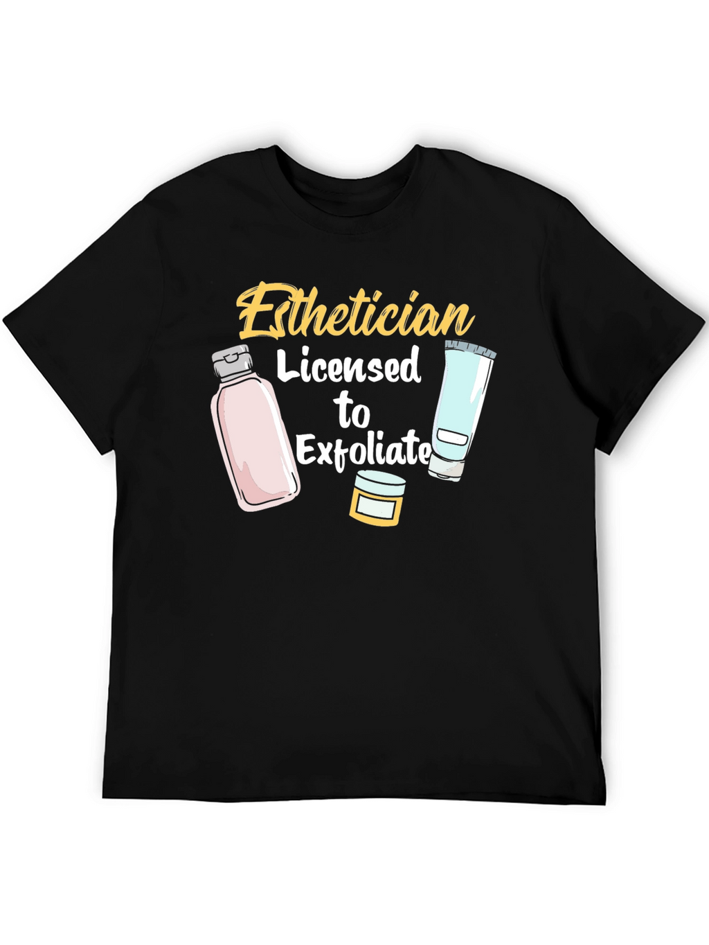 Esthetician Licensed to Exfoliate Graphic Tee