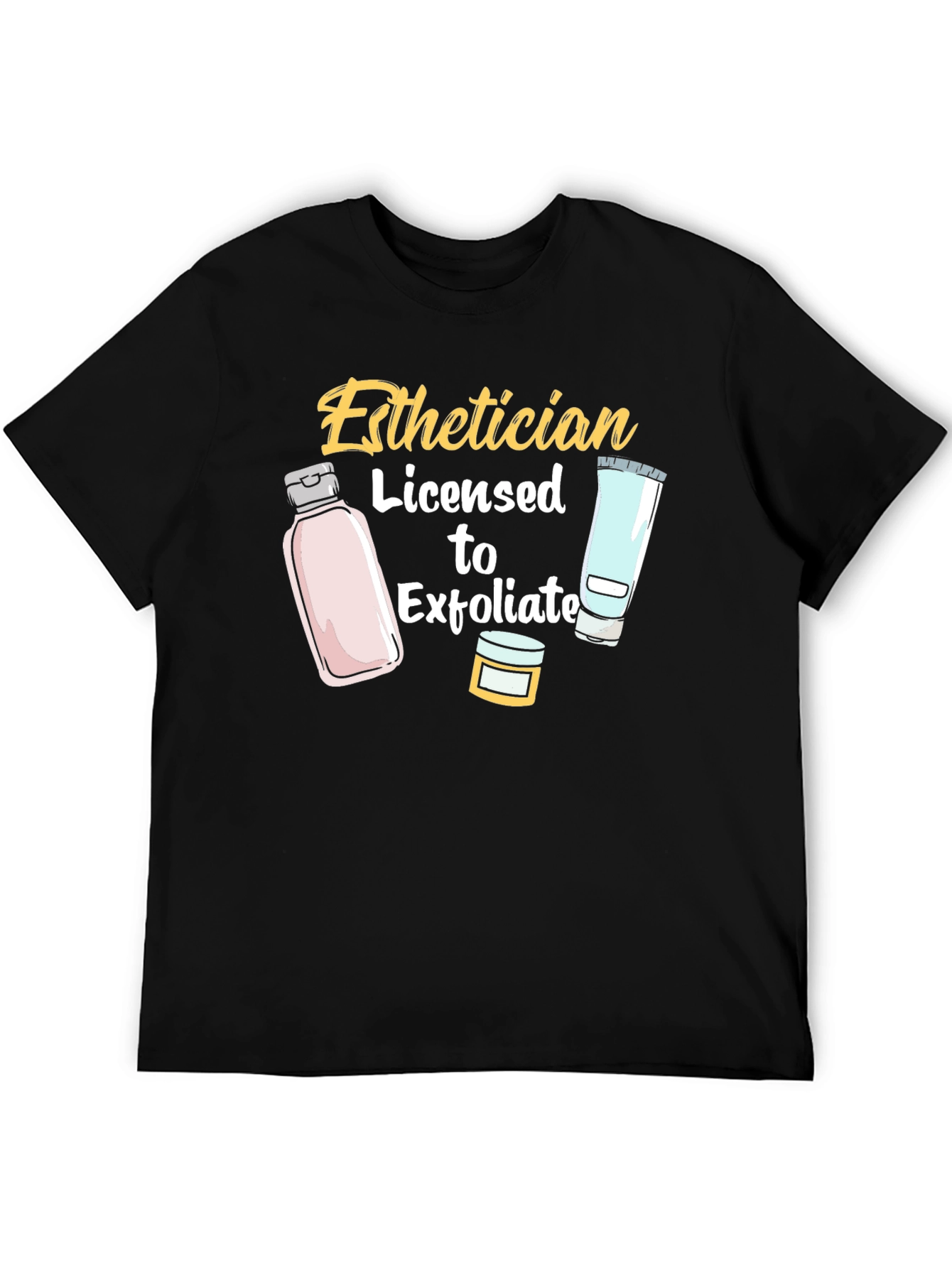 Esthetician Licensed to Exfoliate Graphic Tee